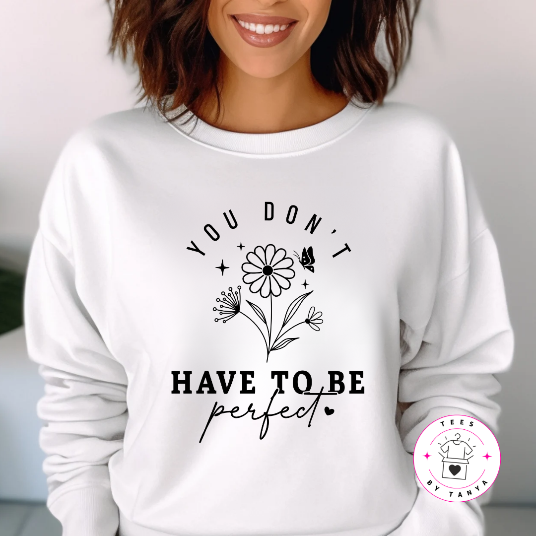 Uplifting Message Shirt – You Don’t Have to Be Perfect