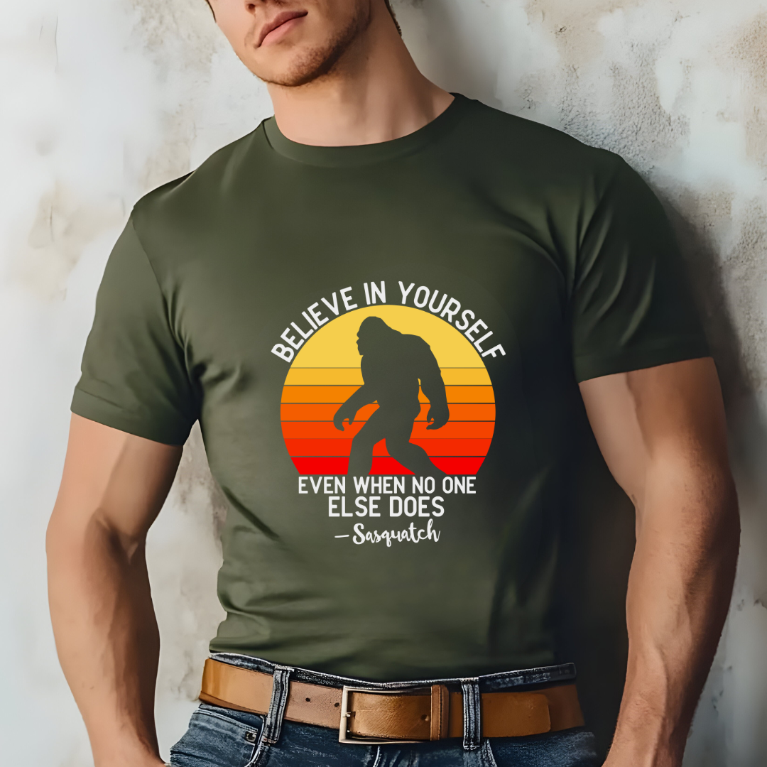 Sasquatch Motivational Believe in Yourself Shirt