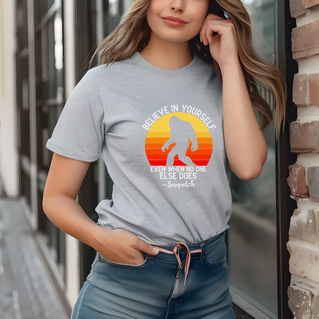 Sasquatch Motivational Believe in Yourself Shirt