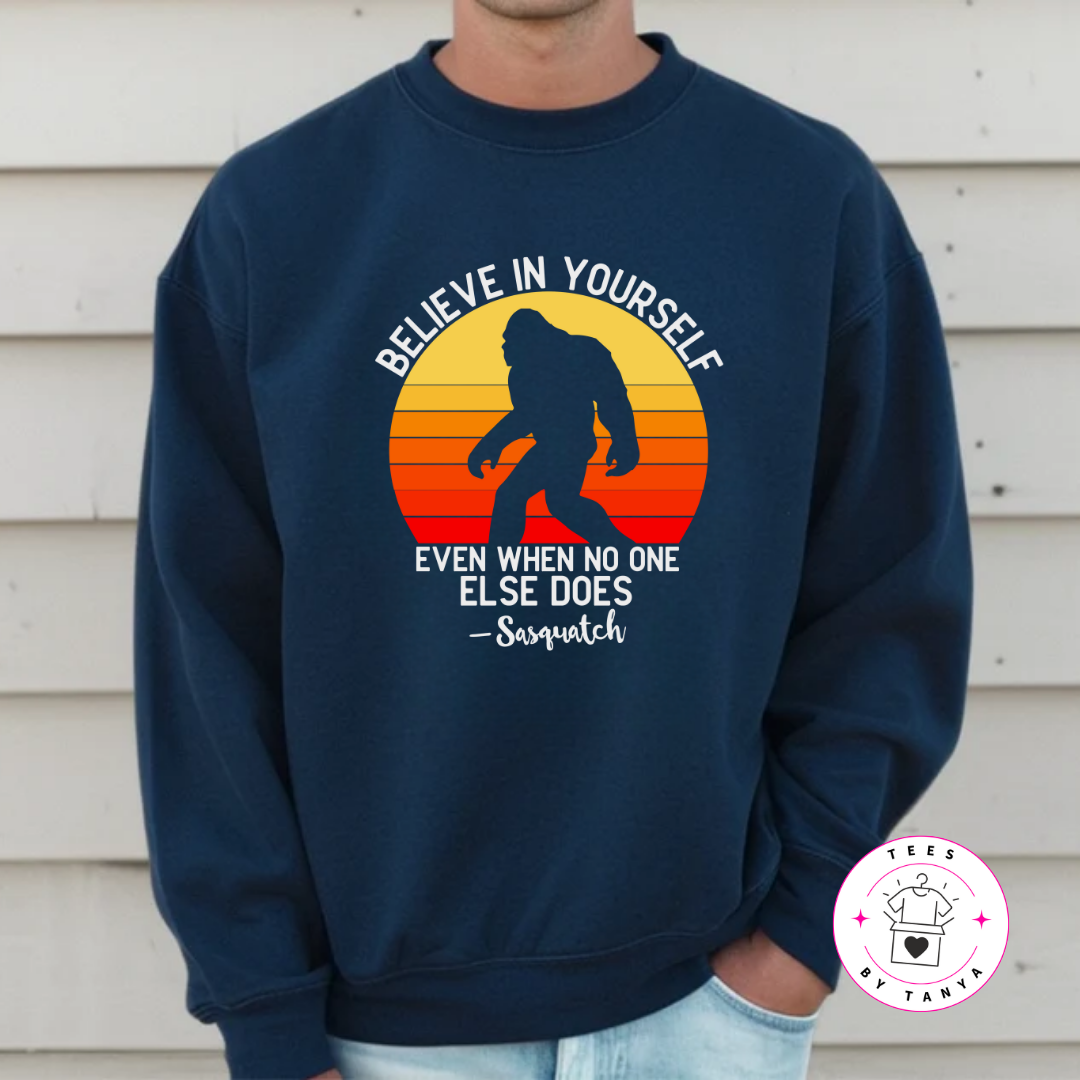 Sasquatch Motivational Believe in Yourself Shirt