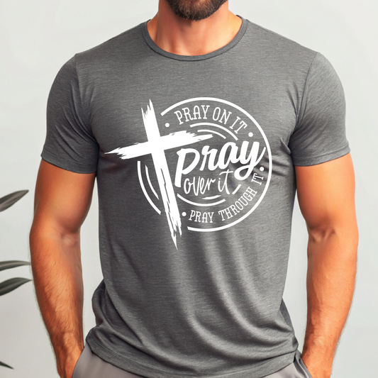 Christian Cross Pray On It Pray Over It Pray Through It Shirt