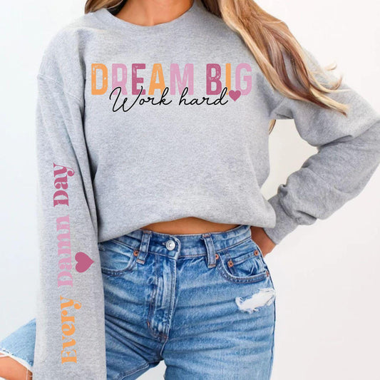 Dream Big Work Hard Long Sleeves