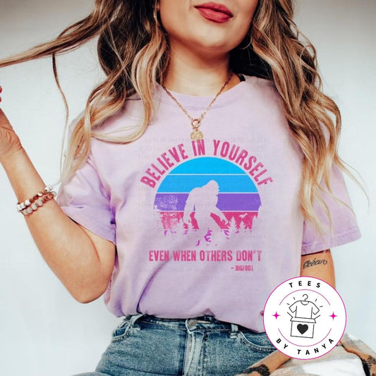 Believe in Yourself - Bigfoot Shirt