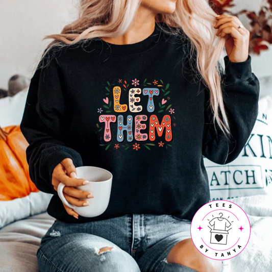 Motivational LET THEM T-Shirt with Flower & Heart