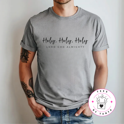 Holy Holy Holy Lord God Almighty Shirt