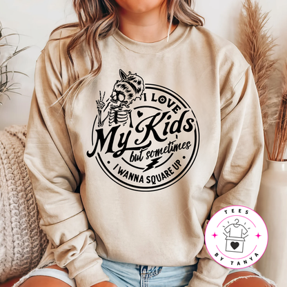 I Love My Kids But Sometimes I Wanna Square Up Shirt