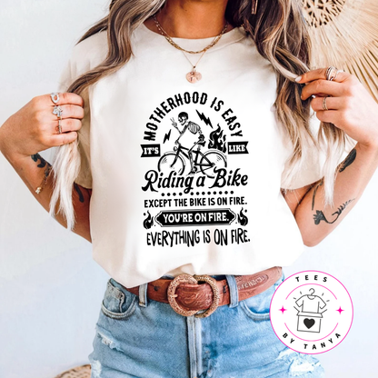 Motherhood is Easy It's Like Riding a Bike on Fire Shirt