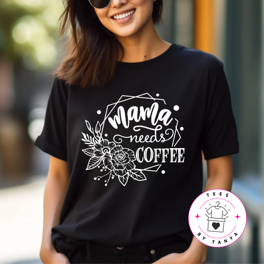 Mama Needs Coffee Shirt