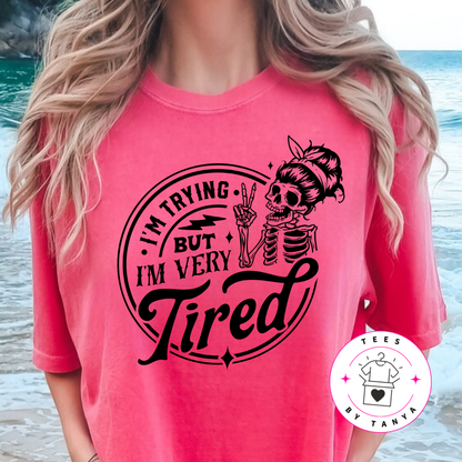 I'm Trying But I'm Very Tired Shirt