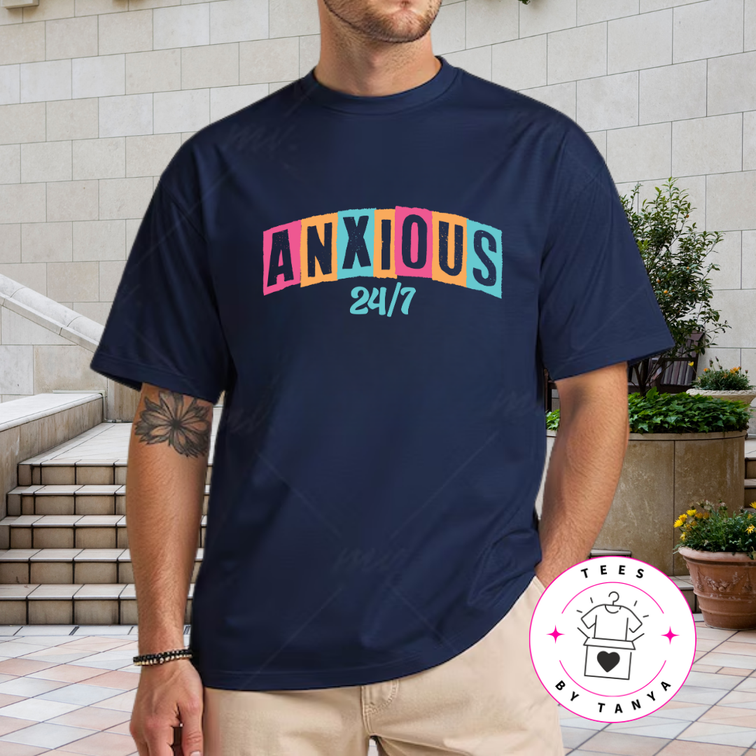 Anxiety Shirt – Anxious 24/7 Funny Tee