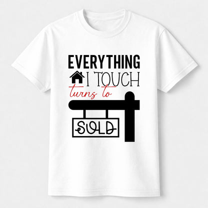 Everything I Touch Turns to Sold Realtor Shirt - Comfort Colors Real Estate Agent Tee