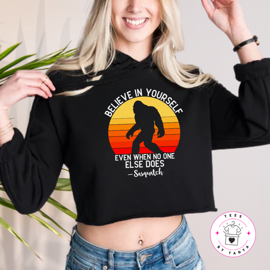Sasquatch Motivational Believe in Yourself Shirt