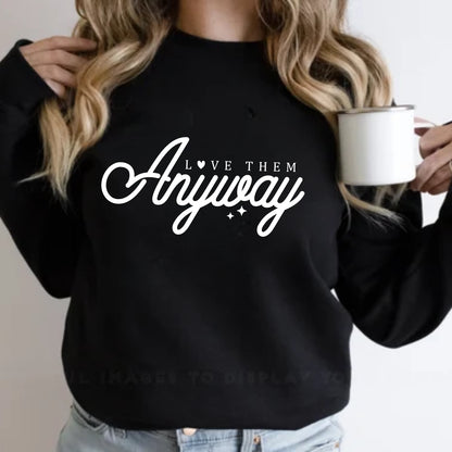 Love Them Anyway Shirt