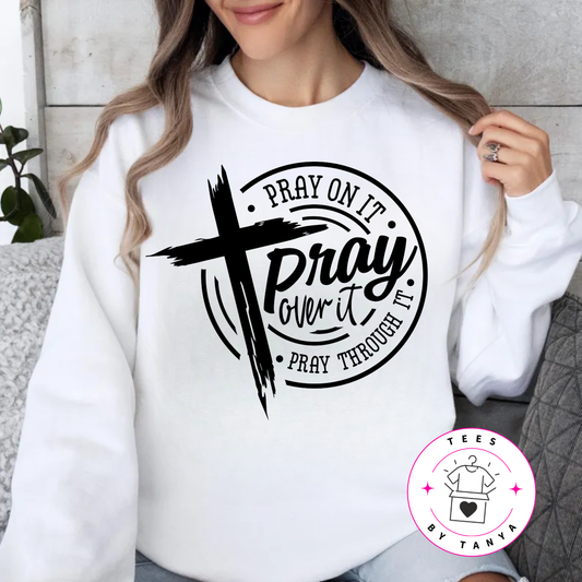 Christian Cross Pray On It Pray Over It Pray Through It Shirt