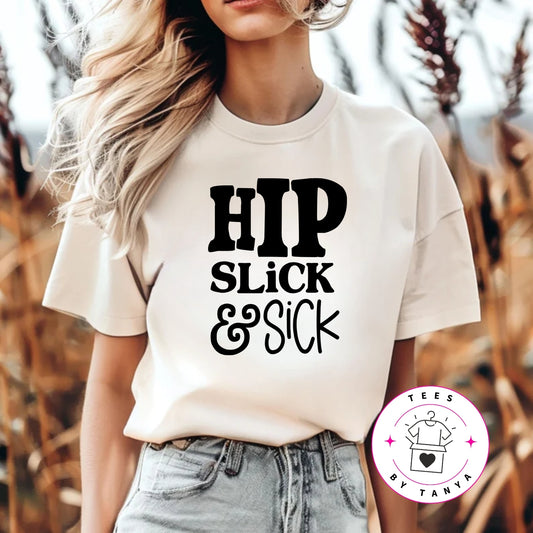 HIP SLICK & SICK T-Shirt