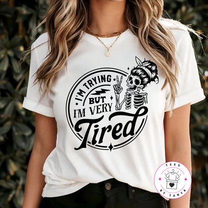 I'm Trying But I'm Very Tired Shirt