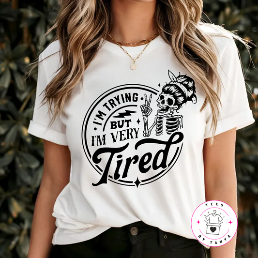 I'm Trying But I'm Very Tired Shirt