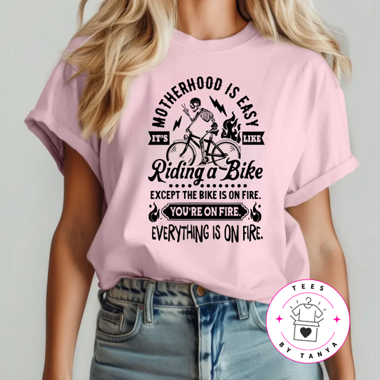 Motherhood is Easy It's Like Riding a Bike on Fire Shirt
