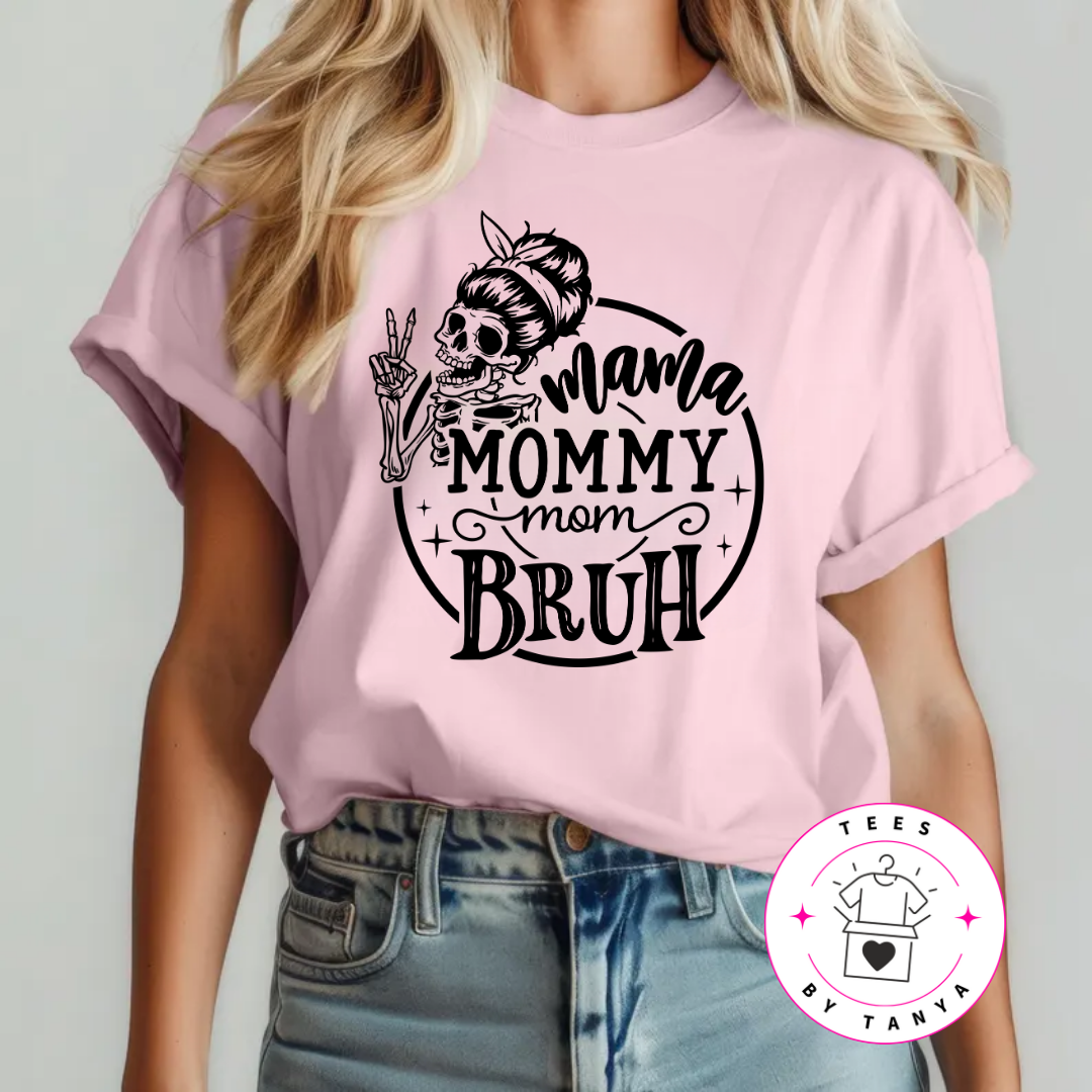 Mama Mommy Mom Bruh Shirt