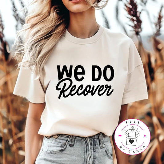 We Do Recover Shirt