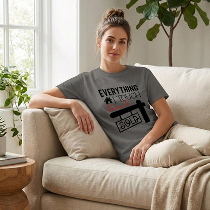 Everything I Touch Turns to Sold Realtor Shirt - Comfort Colors Real Estate Agent Tee