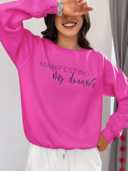 Manifesting My Dreams Sweatshirt or Hoodie – Inspirational Positive Vibes Manifestation Apparel