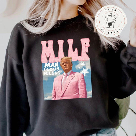 MILF Tee - Man I Love Felons Trump Shirt, Funny Trump Supporter Tee, Political Humor T-Shirt