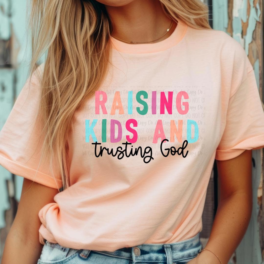 Raising Kids and Trusting God Shirt - Christian Mom Crewneck - Faith-Based Parenting Apparel - Inspirational Christian Tshirt