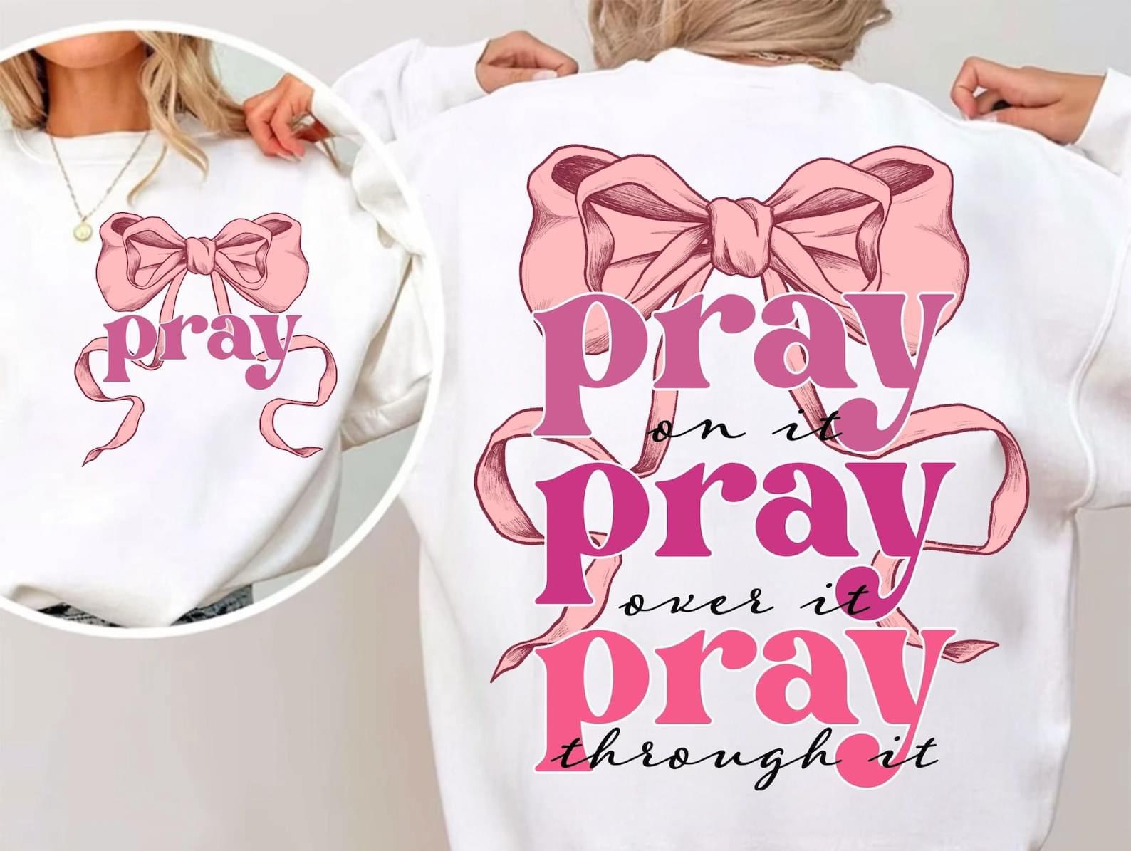 Inspirational Pink Ribbon Shirt, Sweatshirt, or Hoodie - "Pray on It, Pray Over It, Pray Through It" Breast Cancer Awareness Gift