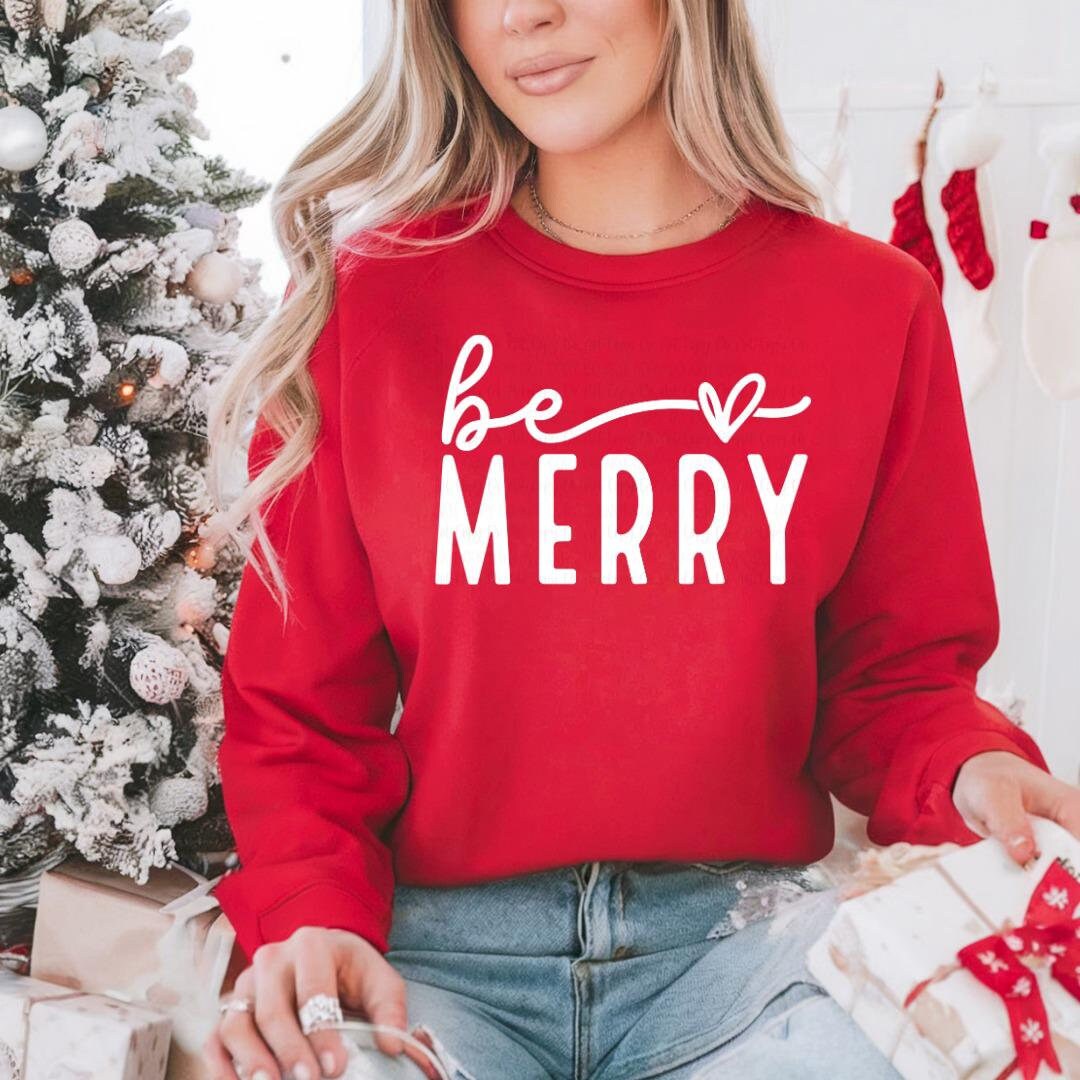 Be Merry T-Shirt, Sweatshirt, or Hoodie – Cheerful Holiday Graphic Apparel – Perfect for Christmas Spirit
