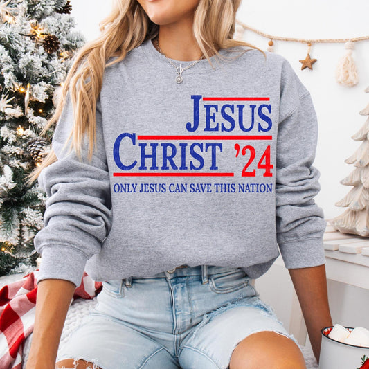 JESUS CHRIST '24 Graphic Tee, Sweatshirt, or Hoodie - Only Jesus Can Save This Nation