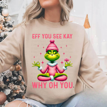 Funny Grinch Yoga Shirt, EFF You See Kay Why Oh You T-Shirt, Hoodie, Sweatshirt - Sarcastic Christmas Apparel