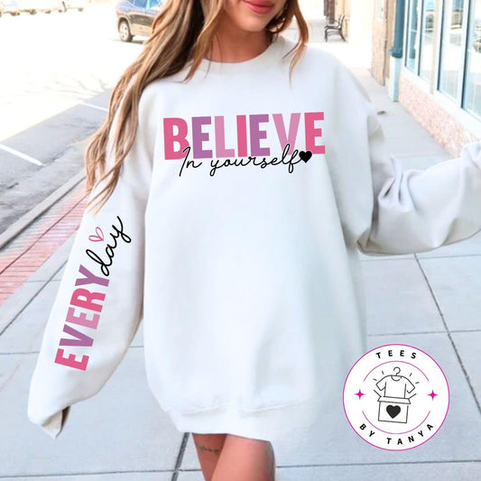 Everyday, Believe in Yourself Long Sleeves