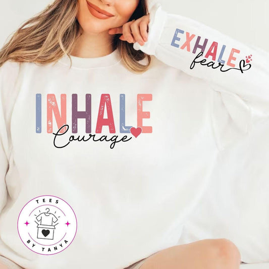 Inhale Courage Exhale Fear Long Sleeves