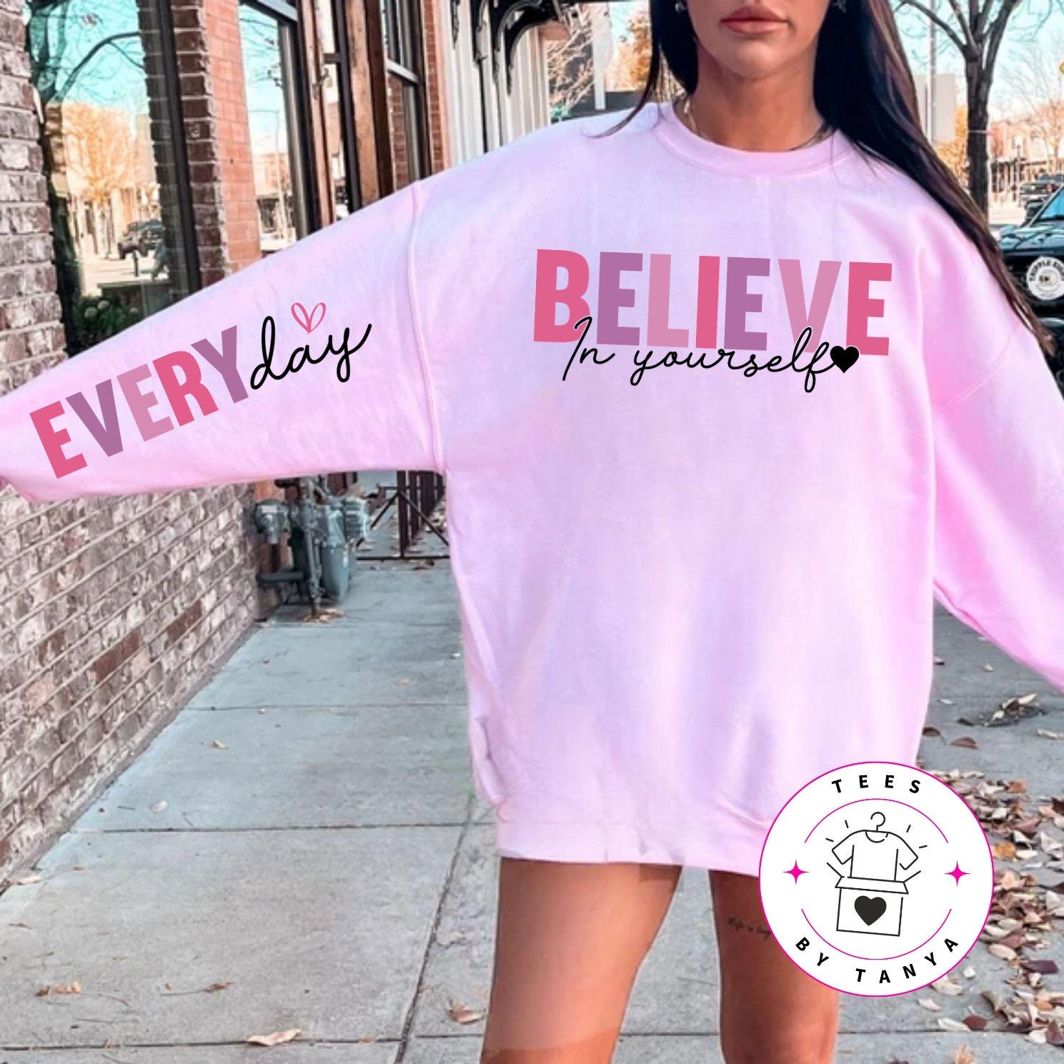 Everyday, Believe in Yourself Long Sleeves