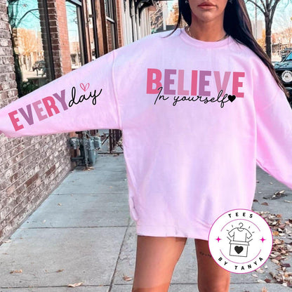 Everyday, Believe in Yourself Long Sleeves