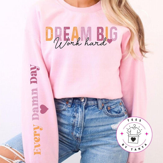 Dream Big Work Hard Long Sleeves