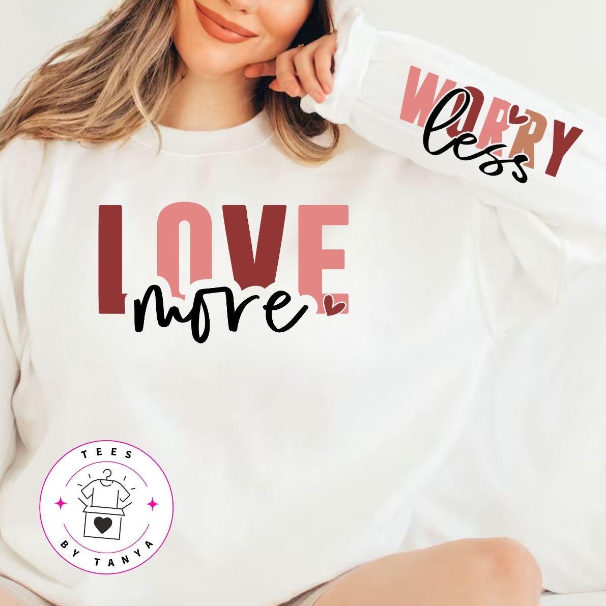 Love More Worry Less Long Sleeves