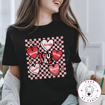 You Are Enough, Strong, Worthy, Capable, and Loved Valentine's Shirt