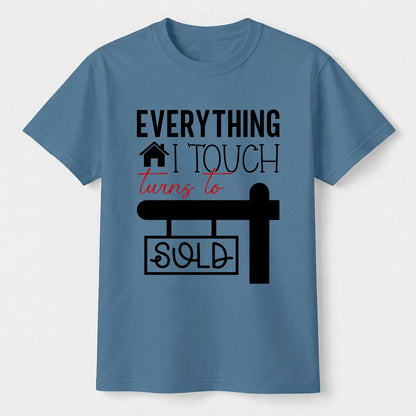 Everything I Touch Turns to Sold Realtor Shirt - Comfort Colors Real Estate Agent Tee